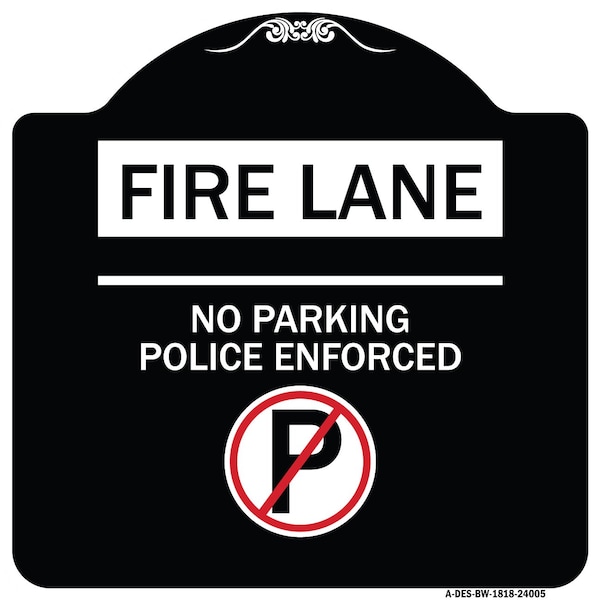 Fire Lane No Parking Police Enforced Heavy-Gauge Aluminum Sign, 18" x 18", BW-1818-24005